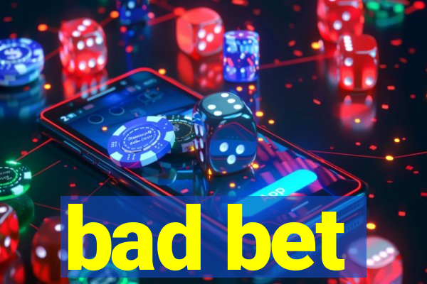 bad bet